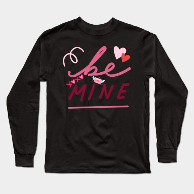 Be Mine Long Sleeve T-Shirt by Clothes._.trends